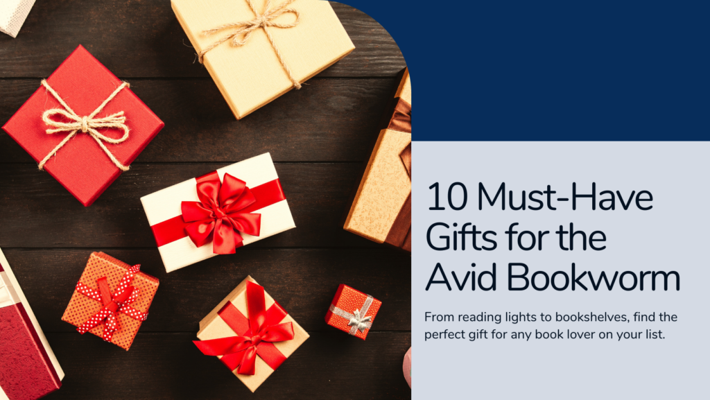 Top 10 Must-Have Gifts for the Avid Bookworm